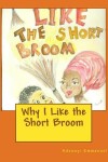 Book cover for Why I Like the Short Broom