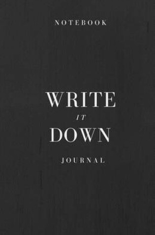 Cover of Write It Down Journal & Notebook