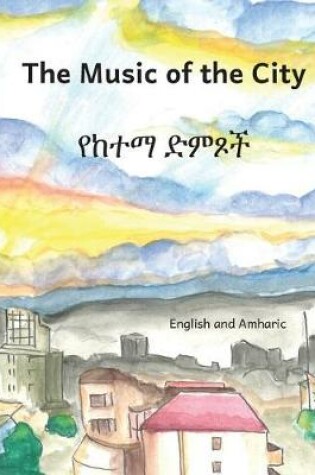Cover of Music of the City in English and Amharic