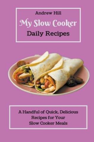 Cover of My Slow Cooker Daily Recipes