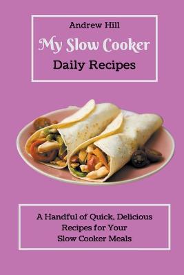 Book cover for My Slow Cooker Daily Recipes