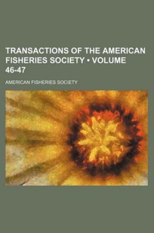 Cover of Transactions of the American Fisheries Society (Volume 46-47)