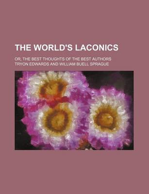 Book cover for The World's Laconics; Or, the Best Thoughts of the Best Authors