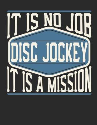 Book cover for Disc Jockey - It Is No Job, It Is a Mission