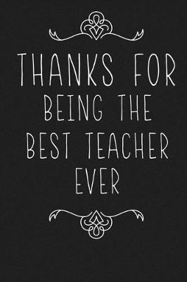 Book cover for Thanks For Being The Best Teacher Ever