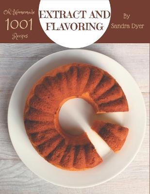 Book cover for Oh! 1001 Homemade Extract and Flavoring Recipes