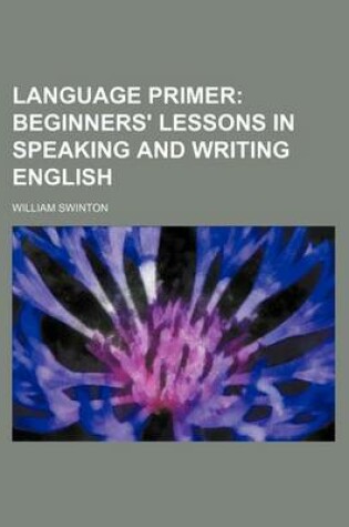 Cover of Language Primer; Beginners' Lessons in Speaking and Writing English