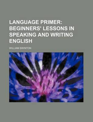 Book cover for Language Primer; Beginners' Lessons in Speaking and Writing English