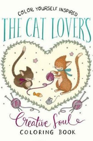 Cover of Cat Lover's Creative Soul Coloring Book