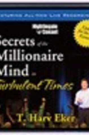 Cover of Secrets of a Millionaire Mind in Turbulent Times