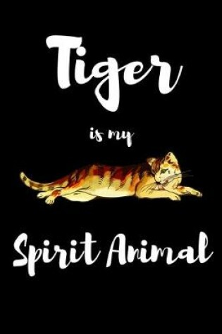 Cover of Tiger is my Spirit Animal