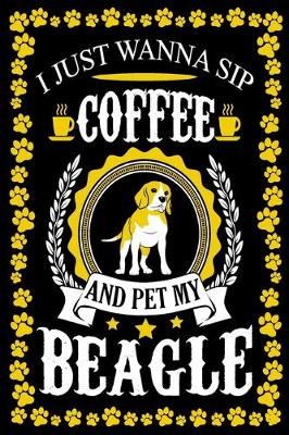 Book cover for I Just Wanna Sip Coffee And Pet My Beagle