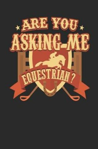 Cover of Are You Asking Me Equestrian