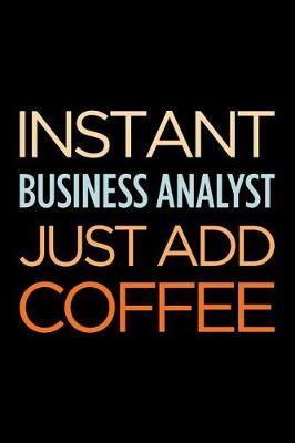 Book cover for Instant Business Analyst Just Add Coffee