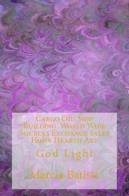 Book cover for Cargo Oil Ship Building World Wide Sources Exchange Sales Home Hearth Art