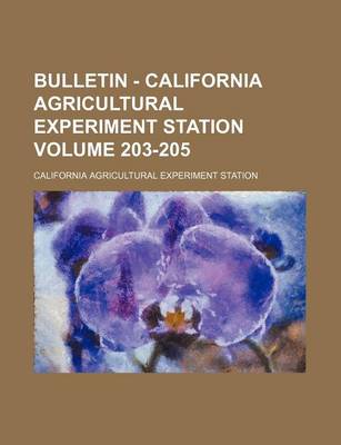 Book cover for Bulletin - California Agricultural Experiment Station Volume 203-205