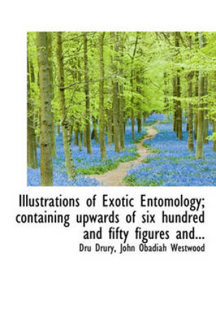 Cover of Illustrations of Exotic Entomology; Containing Upwards of Six Hundred and Fifty Figures And...