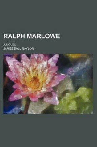 Cover of Ralph Marlowe; A Novel