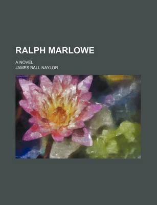 Book cover for Ralph Marlowe; A Novel