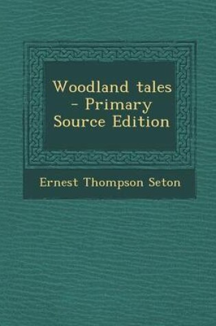 Cover of Woodland Tales - Primary Source Edition