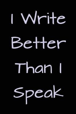 Book cover for I Write Better Than I Speak