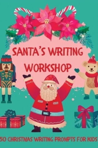 Cover of Santa's Writing Workshop (50 Christmas writing prompts for kids)