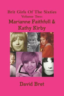 Book cover for Brit Girls Of The Sixties Volume Two: Marianne Faithfull & Kathy Kirby