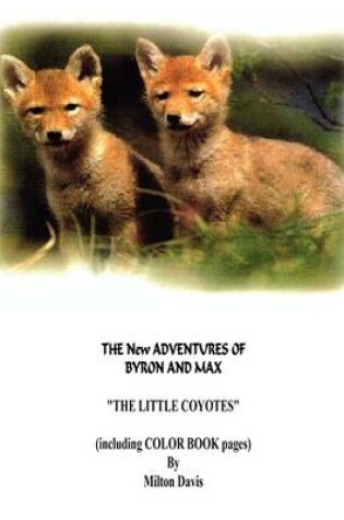 Cover of The New Adventures of Byron and Max "The Little Coyotes"