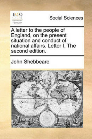 Cover of A Letter to the People of England, on the Present Situation and Conduct of National Affairs. Letter I. the Second Edition.