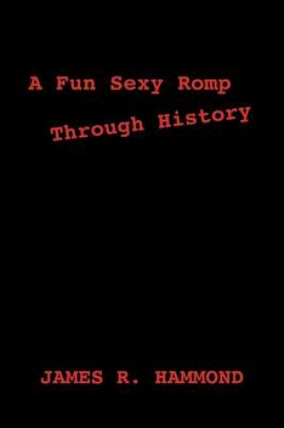 Cover of A Fun Sexy Romp Through History