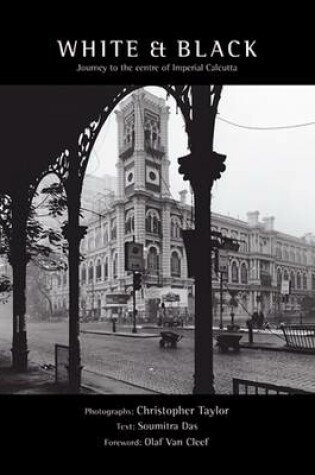 Cover of White And Black: Journey To The Centre Of Imperial Calcutta