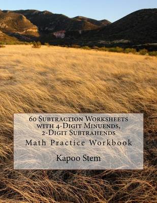 Book cover for 60 Subtraction Worksheets with 4-Digit Minuends, 2-Digit Subtrahends