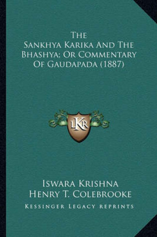 Cover of The Sankhya Karika and the Bhashya; Or Commentary of Gaudapathe Sankhya Karika and the Bhashya; Or Commentary of Gaudapada (1887) Da (1887)