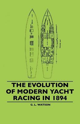 Book cover for The Evolution Of Modern Yacht Racing In 1894