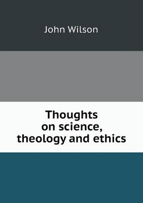 Book cover for Thoughts on science, theology and ethics