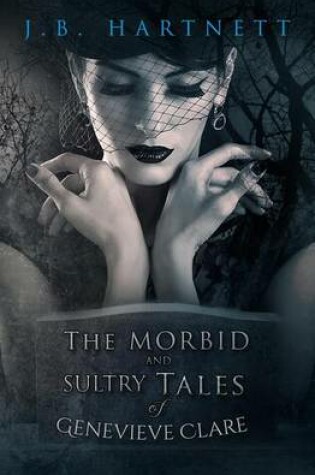 Cover of The Morbid and Sultry Tales of Genevieve Clare