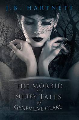 Book cover for The Morbid and Sultry Tales of Genevieve Clare