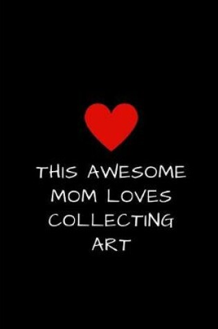 Cover of This Awesome Mom Loves Collecting Art