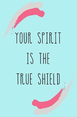 Book cover for Your Spirit Is The True Shield