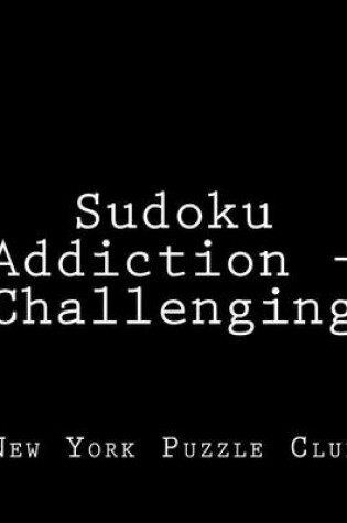 Cover of Sudoku Addiction - Challenging