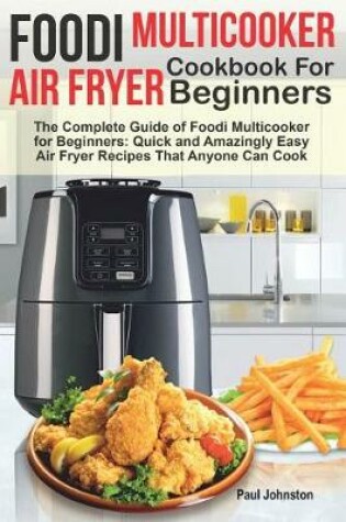 Cover of Foodi Multicooker Air Fryer Cookbook For Beginners