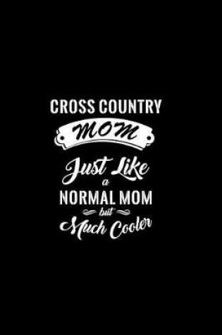 Cover of Cross Country Mom Just Like a Normal Mom But Much Cooler