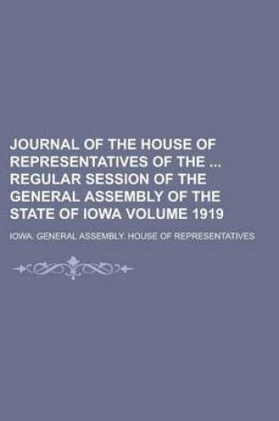 Cover of Journal of the House of Representatives of the Regular Session of the General Assembly of the State of Iowa Volume 1919