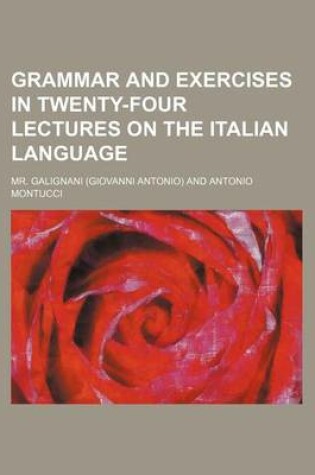 Cover of Grammar and Exercises in Twenty-Four Lectures on the Italian Language