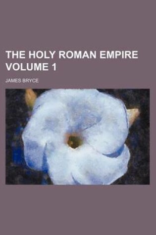Cover of The Holy Roman Empire Volume 1