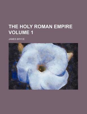 Book cover for The Holy Roman Empire Volume 1