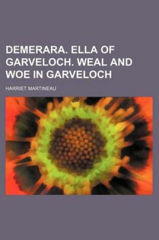 Cover of Demerara. Ella of Garveloch. Weal and Woe in Garveloch