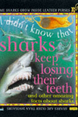Cover of I Didn't Know That Sharks Keep Losing Their Teeth