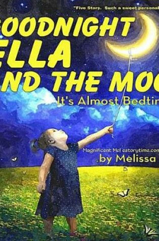 Cover of Goodnight Ella and the Moon, It's Almost Bedtime
