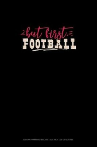 Cover of But First, Football